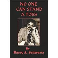 No One Can Stand a Toss by Schwartz, Barry A., 9781667867656