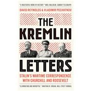 The Kremlin Letters by Reynolds, David; Pechatnov, Vladimir; Magadeyev, Iskander (CON); Kucherenko, Olga (CON), 9780300247657