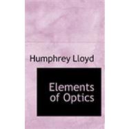 Elements of Optics by Lloyd, Humphrey, 9780554927657