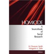 Homicide : A Sourcebook of Social Research by M. Dwayne Smith, 9780761907657