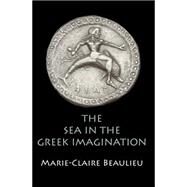 The Sea in the Greek Imagination by Beaulieu, Marie-claire, 9780812247657