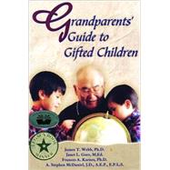 Grandparents' Guide To Gifted Children by Webb, James T., 9780910707657
