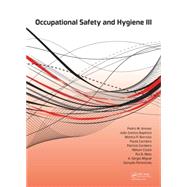 Occupational Safety and Hygiene III by Arezes; Pedro M., 9781138027657