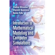 Introduction to Mathematical Modeling and Computer Simulations by Mityushev; Vladimir, 9781138197657