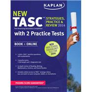 Kaplan New TASC Strategies, Practice, and Review 2014 with 2 Practice Tests Book + Online by Kaplan, 9781618657657