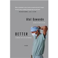 Better A Surgeon's Notes on Performance by Gawande, Atul, 9780312427658