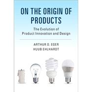 On the Origin of Products by Eger, Arthur O.; Ehlhardt, Huub, 9781107187658
