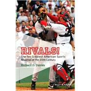Rivals! The Ten Greatest American Sports Rivalries of the 20th Century by Davies, Richard O., 9781405177658
