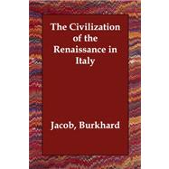 The Civilization of the Renaissance in Italy by Burkhard, Jacob, 9781847027658