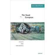 The Good European Arguments, Excursions and Disquisitions on the Theme of Europe by Bamforth, Iain, 9781857547658