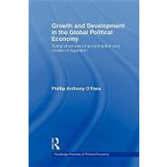 Growth and Development in the Global Political Economy: Modes of Regulation and Social Structures of Accumulation by O'hara; Phillip, 9780415547659