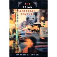 The Asian American Century by Cohen, Warren I., 9780674007659