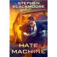 Hate Machine by Blackmoore, Stephen, 9780756417659