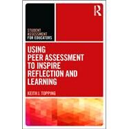Using Peer Assessment to Inspire Reflection and Discussion by Topping; Keith, 9780815367659