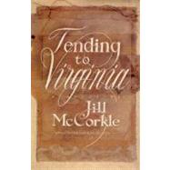 Tending to Virginia by McCorkle, Jill, 9780912697659