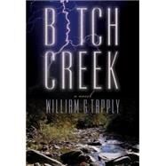 Bitch Creek A Novel by Tapply, William G., 9781592287659