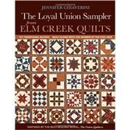 Loyal Union Sampler from Elm Creek Quilts 121 Traditional Blocks - Quilt Along with the Women of the Civil War by Chiaverini, Jennifer, 9781607057659