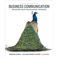 Business Communication: Polishing Your Professional Presence, First Canadian Edition by Shwom, Barbara G., 9780133427660