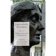 Virginia Woolf's Bloomsbury, Volume 1 Aesthetic Theory and Literary Practice by Potts, Gina; Shahriari, Lisa, 9780230517660