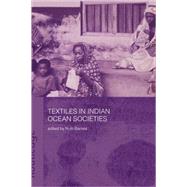 Textiles in Indian Ocean Societies by Barnes,Ruth;Barnes,Ruth, 9780415297660