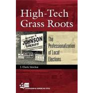 High-Tech Grass Roots The Professionalization of Local Elections by Strachan, Cherie J., 9780742517660