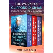 The Works of Clifford D. Simak Volume Four by Clifford D. Simak, 9781504057660