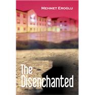 The Disenchanted by Eroglu, Mehmet, 9781840597660