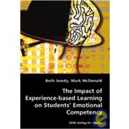 The Impact of Experience-based Learning on Students' Emotional Competency by Jowdy, Beth; McDonald, Mark A., 9783836437660