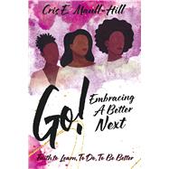 Go! Embracing A Better Next by Maull-Hill, Cris E., 9798350977660