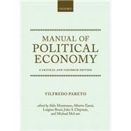 Manual of Political Economy A Critical and Variorum Edition by Pareto, Vilfredo; Montesano, Aldo; Zanni, Alberto; Bruni, Luigino; Chipman, John S.; McLure, Michael, 9780198867661
