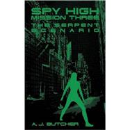 Spy High Mission Three: The Serpent Scenario by Butcher, A. J., 9780316737661