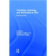 Teaching, Learning, and Schooling in Film: Reel Education by Liston; Daniel P., 9780415737661