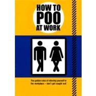 How to Poo at Work by Unknown, 9780452297661