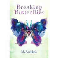 Breaking Butterflies by Anjelais, M., 9780545667661