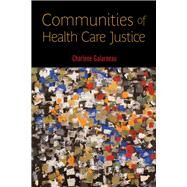 Communities of Health Care Justice by Galarneau, Charlene, 9780813577661