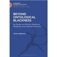 Beyond Ontological Blackness by Anderson, Victor, 9781474287661