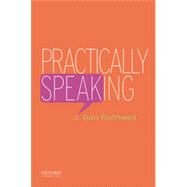 Practically Speaking by Dan Rothwell, J., 9780195337662