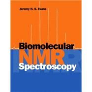 Biomolecular Nmr Spectroscopy by Evans, Jeremy N. S., 9780198547662