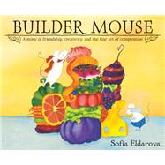 Builder Mouse by Eldarova, Sofia, 9780544357662