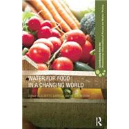 Water for Food in a Changing World by Garrido; Alberto, 9781138807662