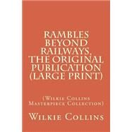 Rambles Beyond Railways by Collins, Wilkie, 9781508617662