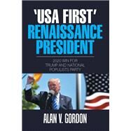 USA First Renaissance President by Gordon, Alan V., 9781543407662