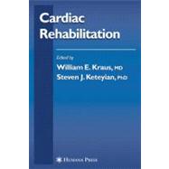 Cardiac Rehabilitation by Kraus, William E., M.D.; Keteyian, Steven J., Ph.D., 9781617377662