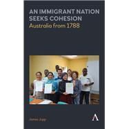 An Immigrant Nation Seeks Cohesion by Jupp, James, 9781783087662
