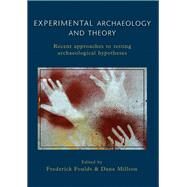 Experimental Archaeology and Theory by Foulds, Frederick W. F., 9781842177662