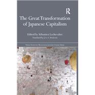 The Great Transformation of Japanese Capitalism by Lechevalier; Sebastien, 9780415717663
