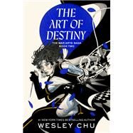The Art of Destiny A Novel by Chu, Wesley, 9780593237663