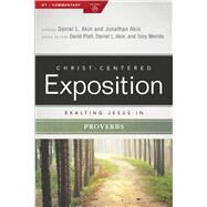 Exalting Jesus in Proverbs by Akin, Jonathan; Platt, David; Akin, Dr. Daniel L.; Merida, Tony, 9780805497663