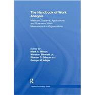 The Handbook of Work Analysis: Methods, Systems, Applications and Science of Work Measurement in Organizations by Wilson; Mark Alan, 9781138107663