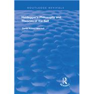 Heidegger's Philosophy and Theories of the Self by Mitchell,Derek Robert, 9781138727663